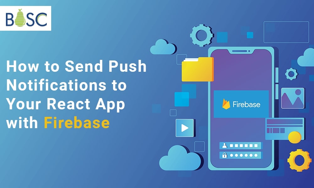 Implementing Push Notifications In React With Firebase: A Step-By-Step Guide