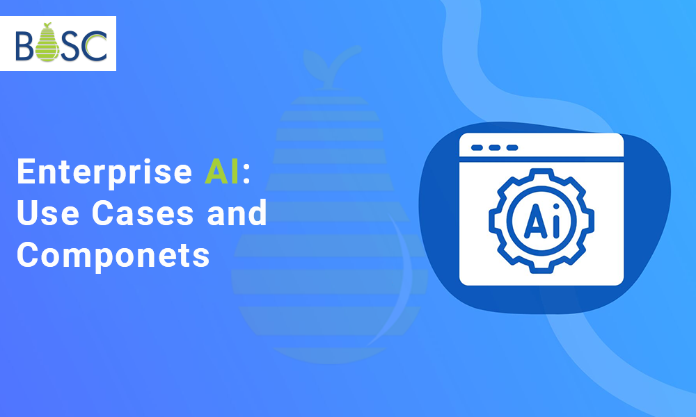 Enterprise AI: Definition, Components, and Use Cases
