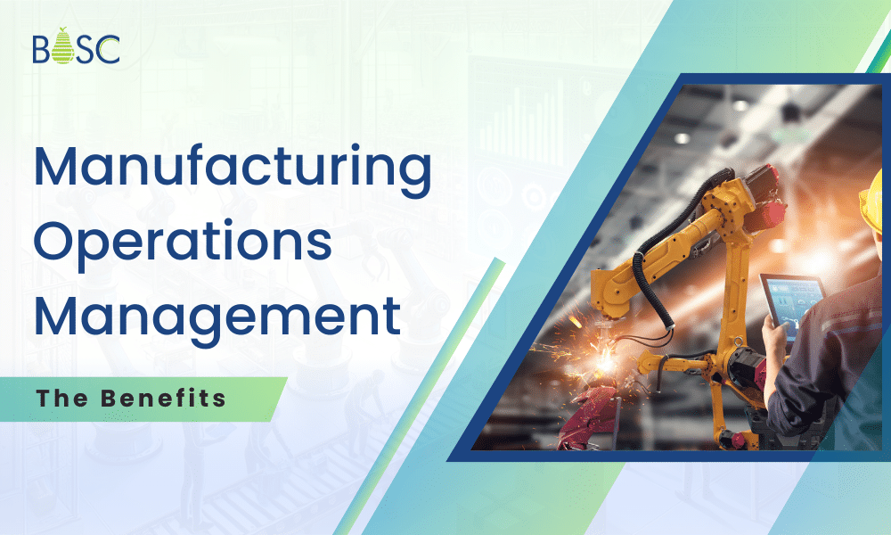 What is Manufacturing Operations Management and the Benefits?